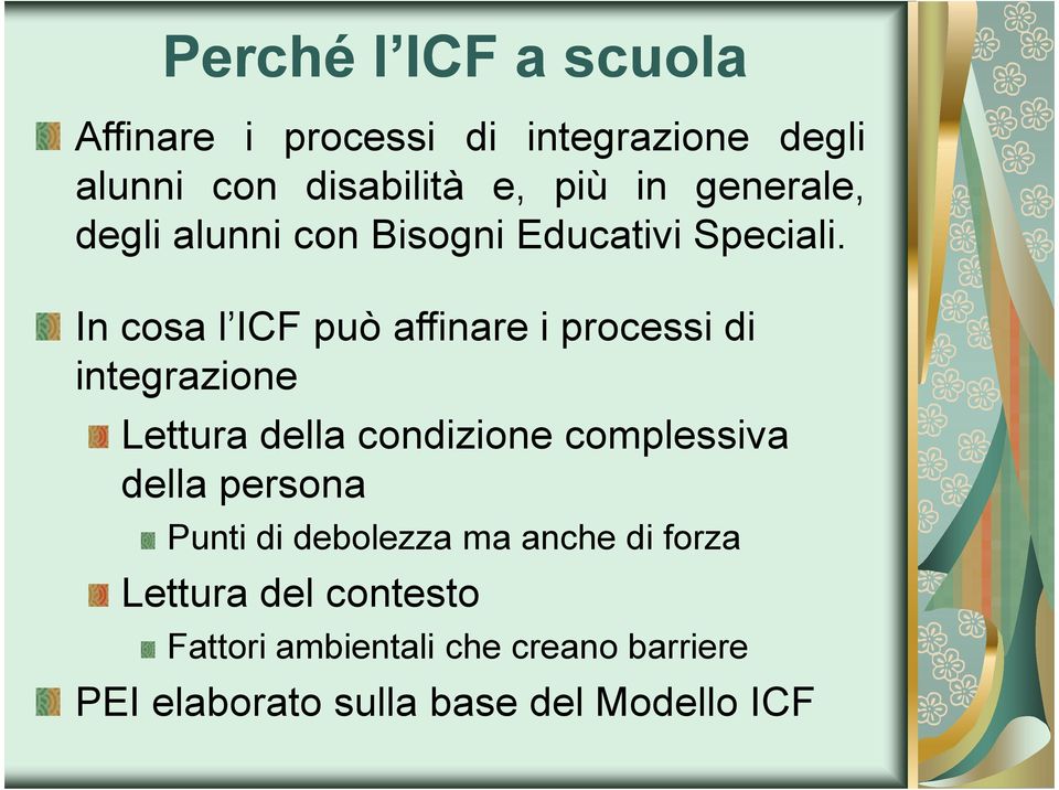 In cosa l ICF può affinare i processi di integrazione Lettura della condizione complessiva della