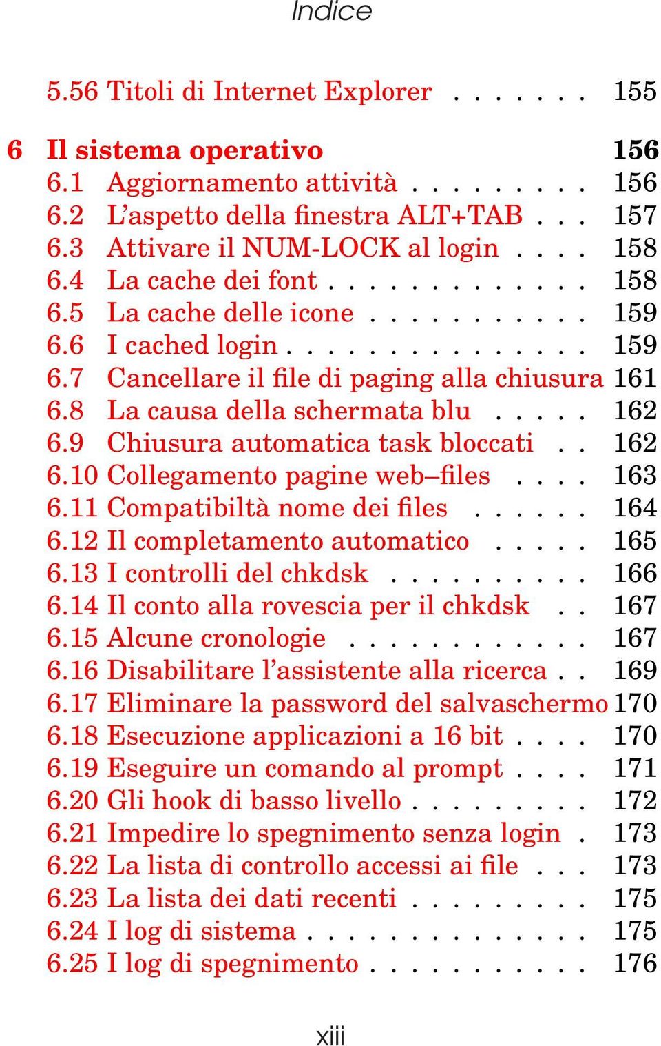 8 La causa della schermata blu..... 162 6.9 Chiusura automatica task bloccati.. 162 6.10 Collegamento pagine web files.... 163 6.11 Compatibiltà nome dei files...... 164 6.