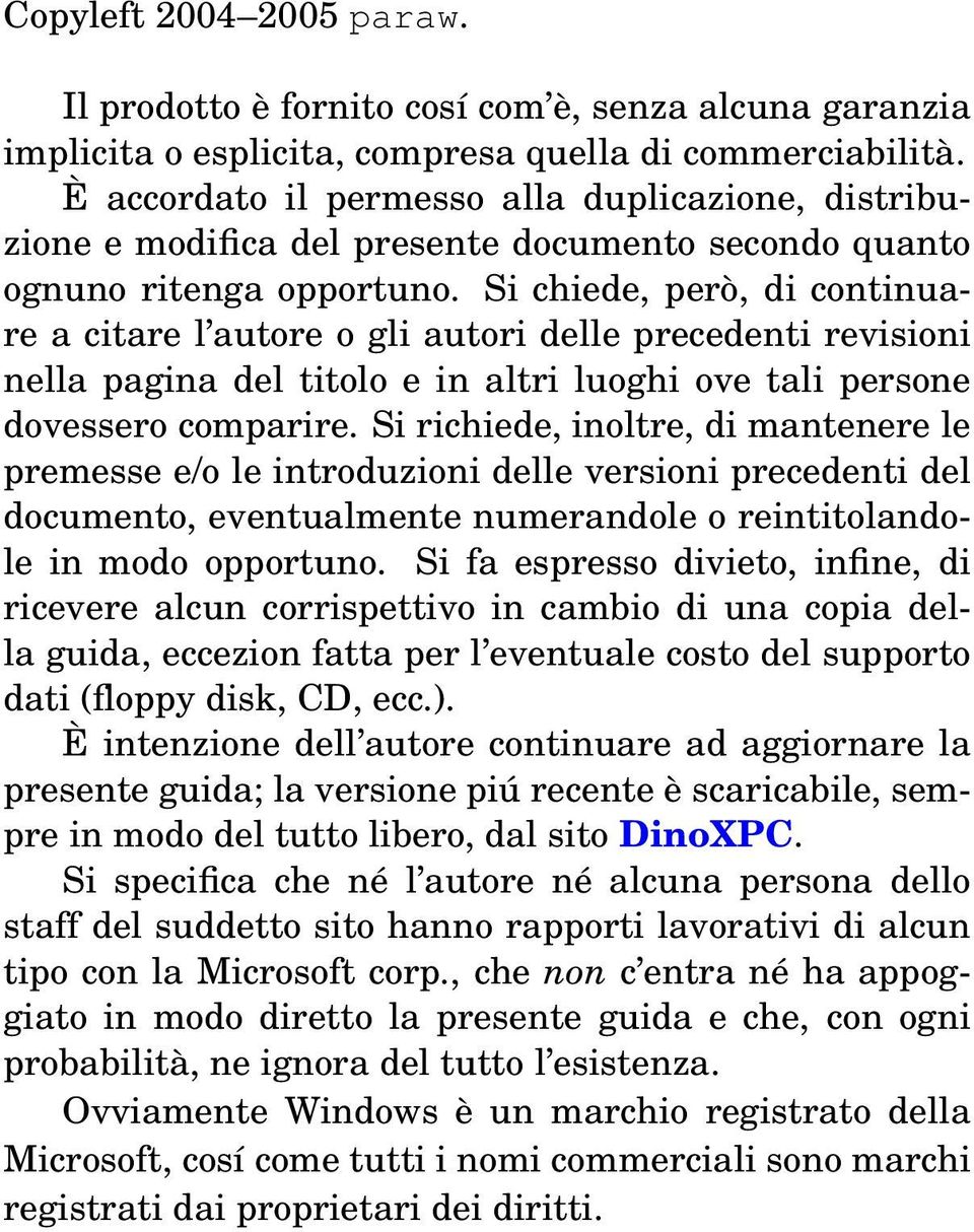 Si chiede, però, di continuare a citare l autore o gli autori delle precedenti revisioni nella pagina del titolo e in altri luoghi ove tali persone dovessero comparire.