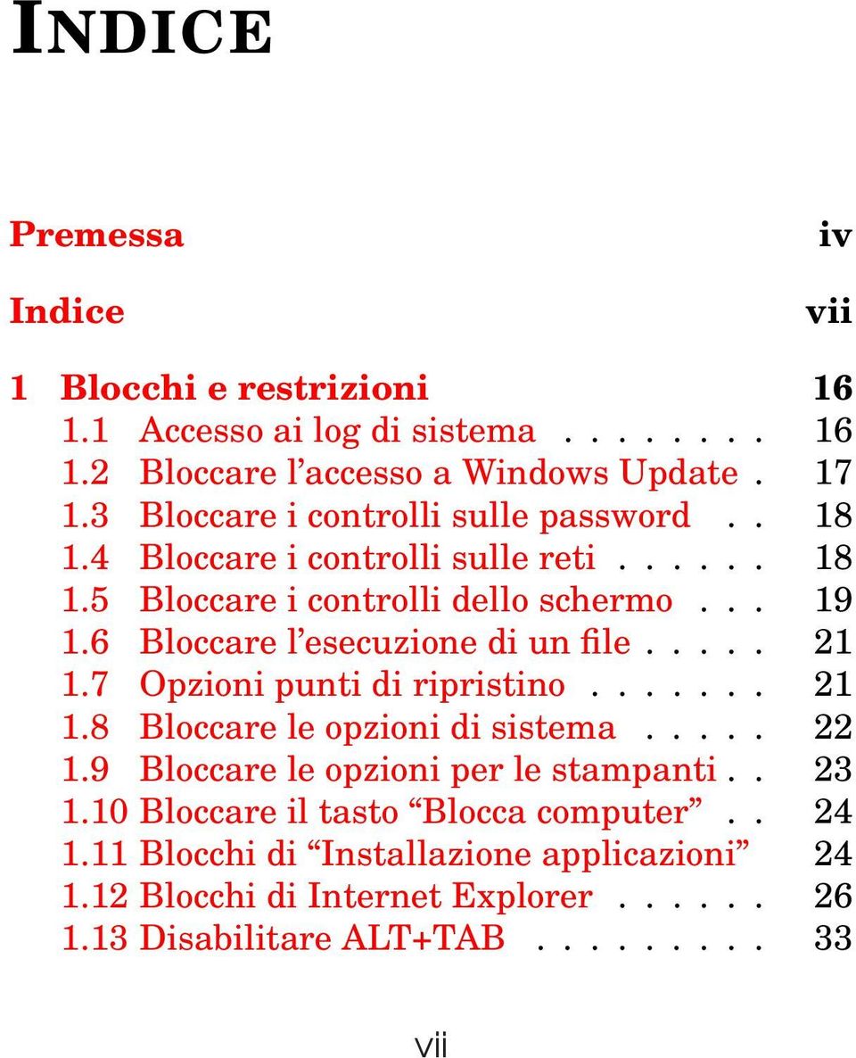 6 Bloccare l esecuzione di un file..... 21 1.7 Opzioni punti di ripristino....... 21 1.8 Bloccare le opzioni di sistema..... 22 1.