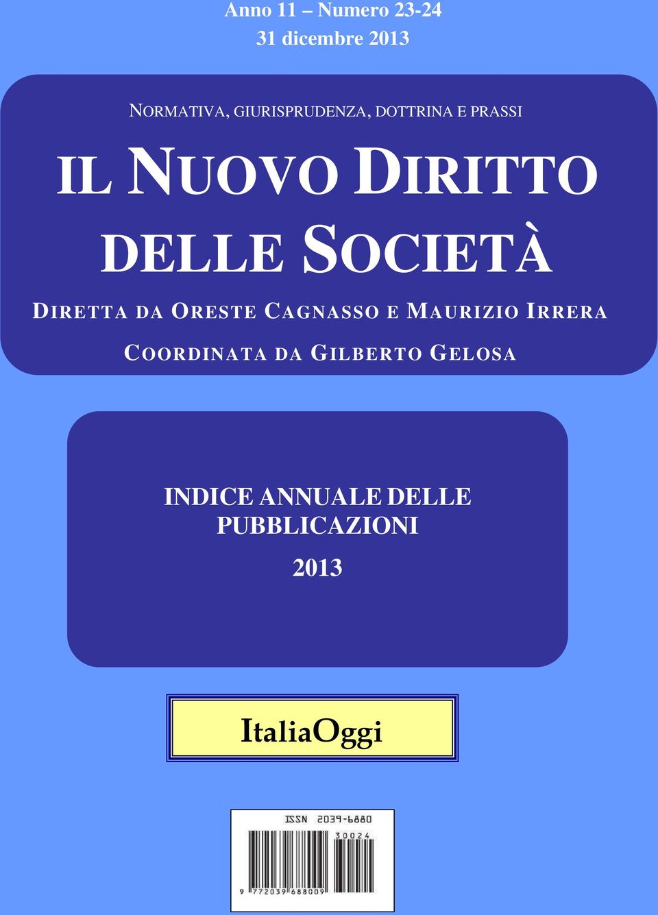 SOCIETÀ DIRETTA DA ORESTE CAGNASSO E MAURIZIO IRRERA