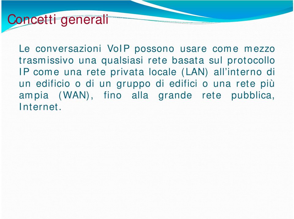 IPcomeunareteprivatalocale(LAN)all internodi