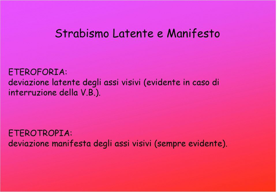 in caso di interruzione della V.B.).