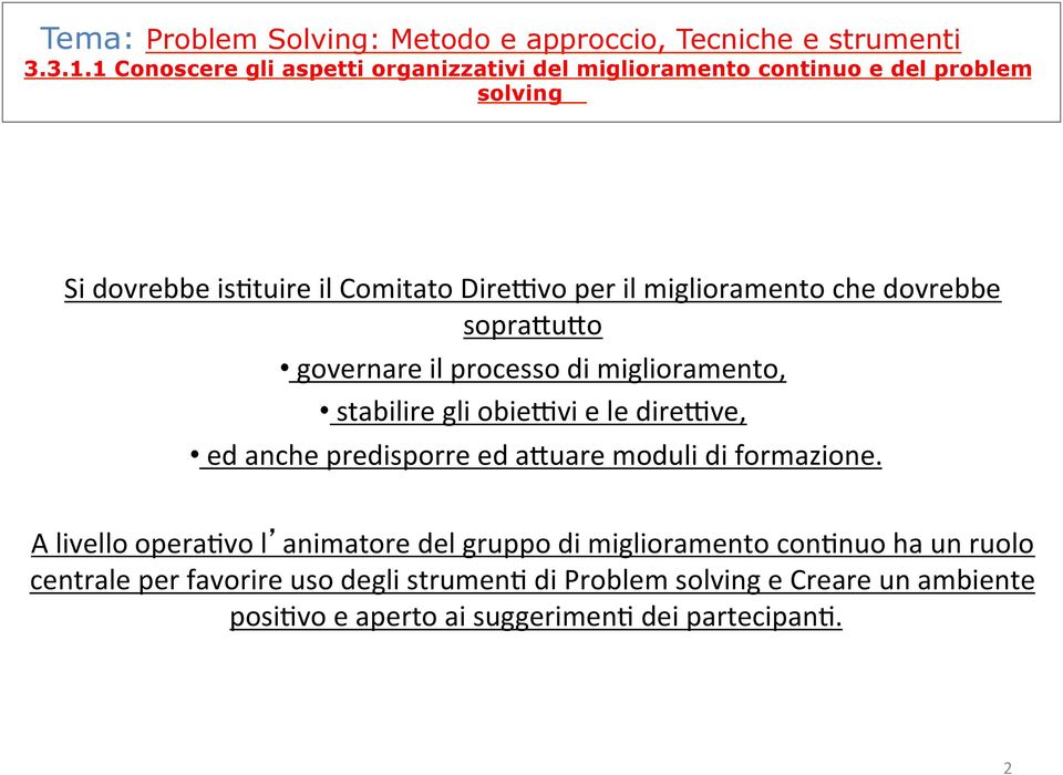 miglioramento che dovrebbe sopra=u=o governare il processo di miglioramento, stabilire gli obie7vi e le dire7ve, ed anche predisporre ed a=uare