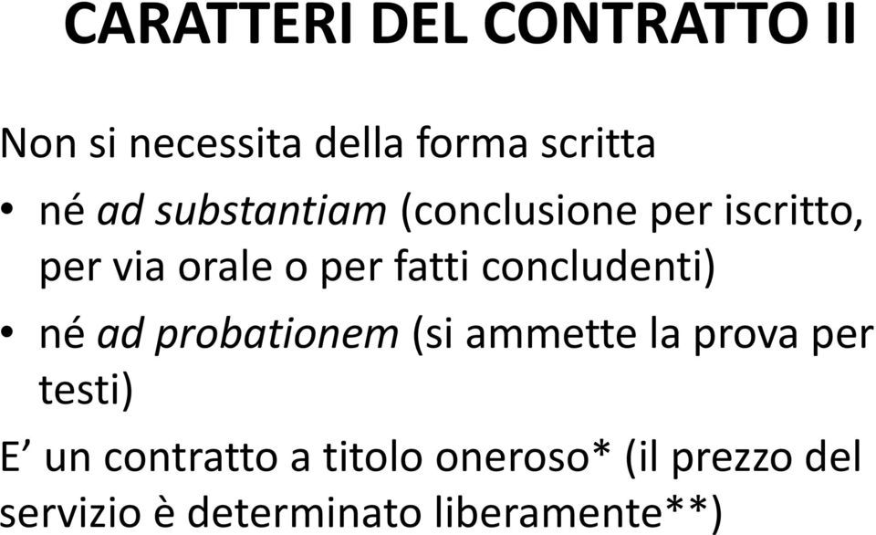 concludenti) né ad probationem (si ammette la prova per testi) E un