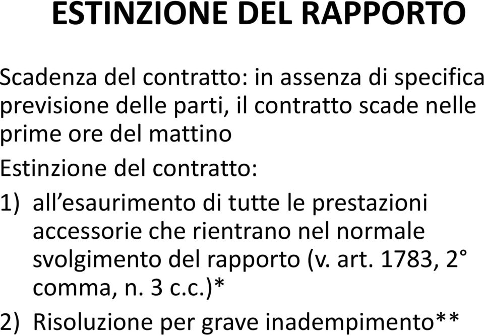 1) all esaurimento di tutte le prestazioni accessorie che rientrano nel normale