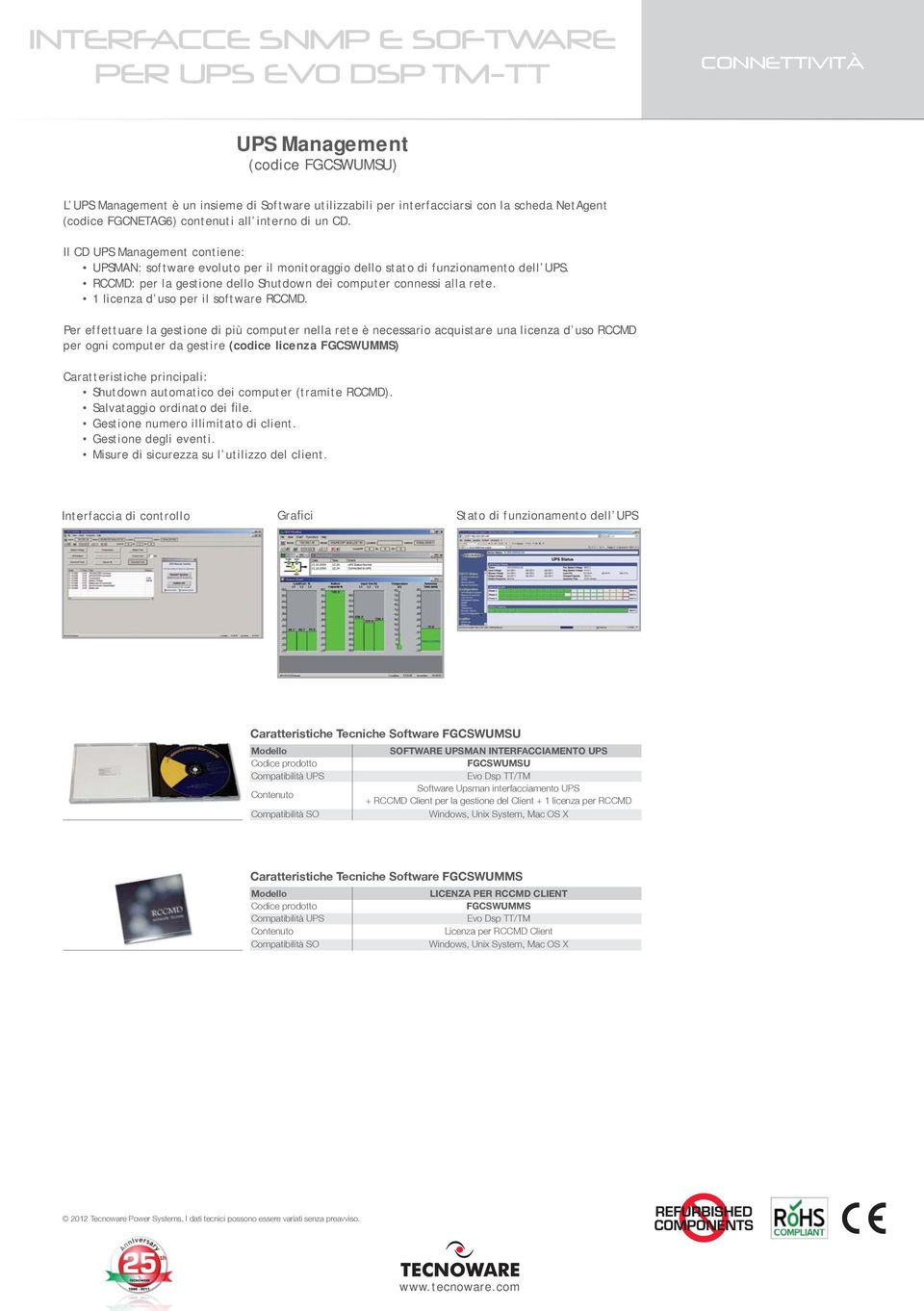 RCCMD: per la gestione dello Shutdown dei computer connessi alla rete. 1 licenza d uso per il software RCCMD.