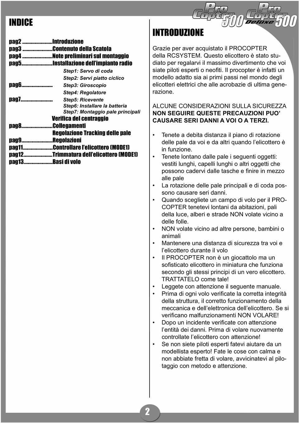 ..collegamenti Regolazione Tracking delle pale pag9...regolazioni pag11...controllare l elicottero (MODE1) pag12...trimmatura dell elicottero (MODE1) pag13.