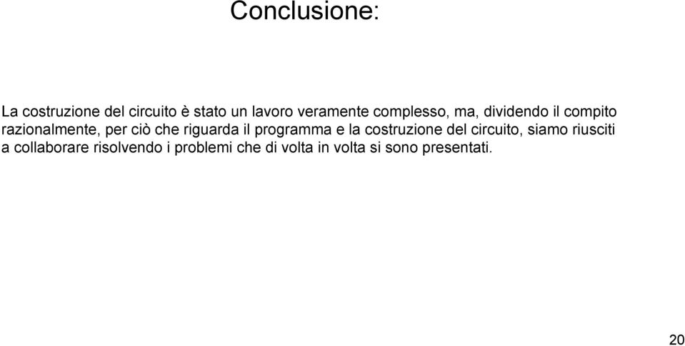 riguarda il programma e la costruzione del circuito, siamo riusciti a