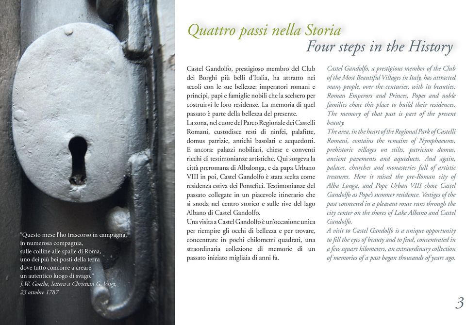 Voigt, 23 ottobre 1787 Castel Gandolfo, prestigioso membro del Club dei Borghi più belli d Italia, ha attratto nei secoli con le sue bellezze: imperatori romani e principi, papi e famiglie nobili che