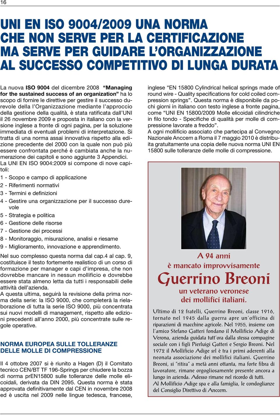 ratificata dall UNI il 26 novembre 2009 e proposta in italiano con la versione inglese a fronte di ogni pagina, per la soluzione immediata di eventuali problemi di interpretazione.