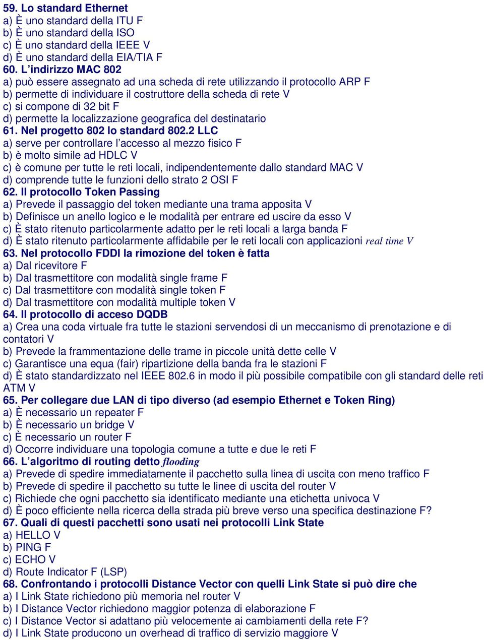 permette la localizzazione geografica del destinatario 61. Nel progetto 802 lo standard 802.