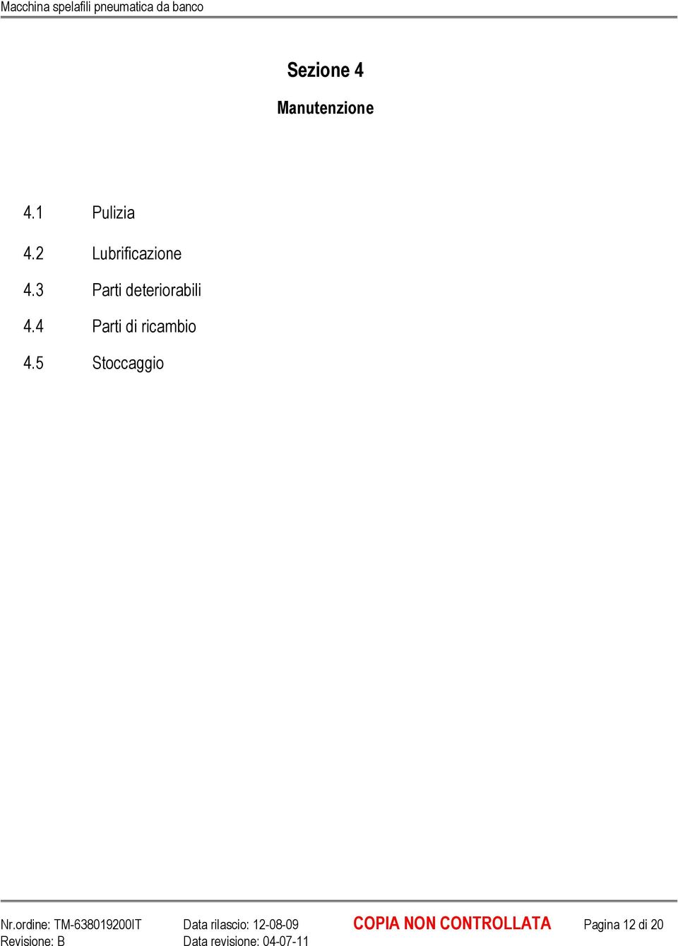 4 Parti di ricambio 4.5 Stoccaggio Nr.