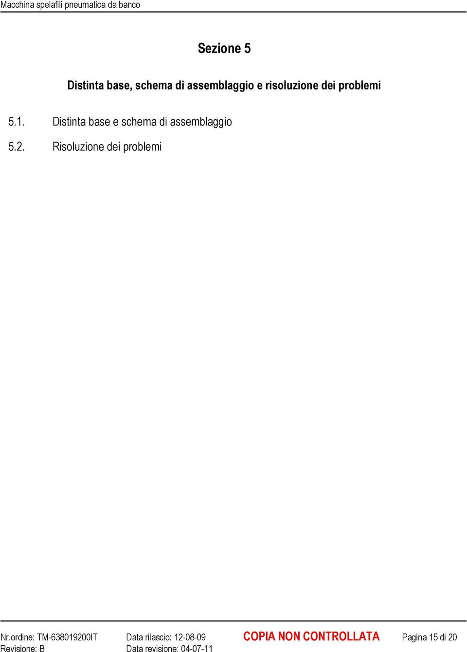 Distinta base e schema di assemblaggio 5.2.