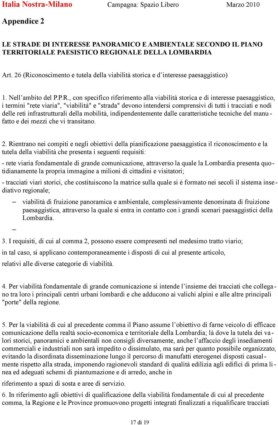 conoscimento e tutela della viabilità storica e d interesse paesaggistico) 1. Nell ambito del P.P.R.