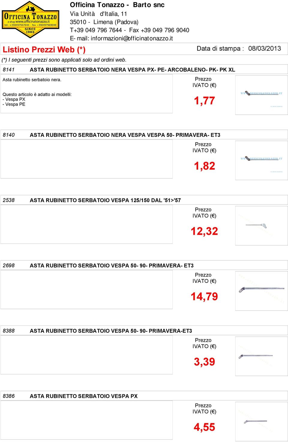 PRIMAVERA- ET3 1,82 2538 ASTA RUBINETTO SERBATOIO VESPA 125/150 DAL '51>'57 12,32 2698 ASTA RUBINETTO SERBATOIO