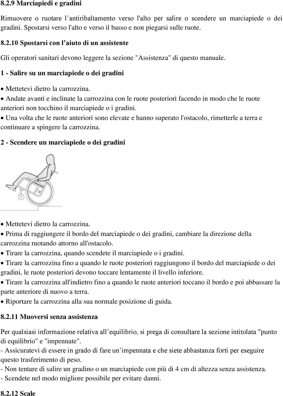 1 - Salire su un marciapiede o dei gradini Mettetevi dietro la carrozzina.