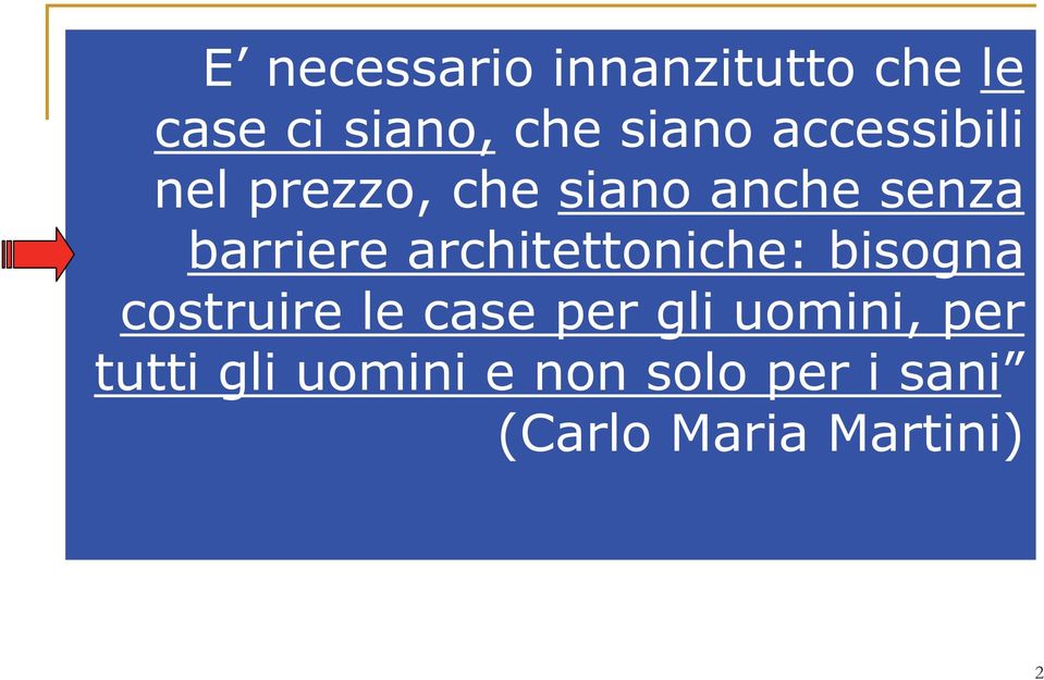 architettoniche: bisogna costruire le case per gli uomini,