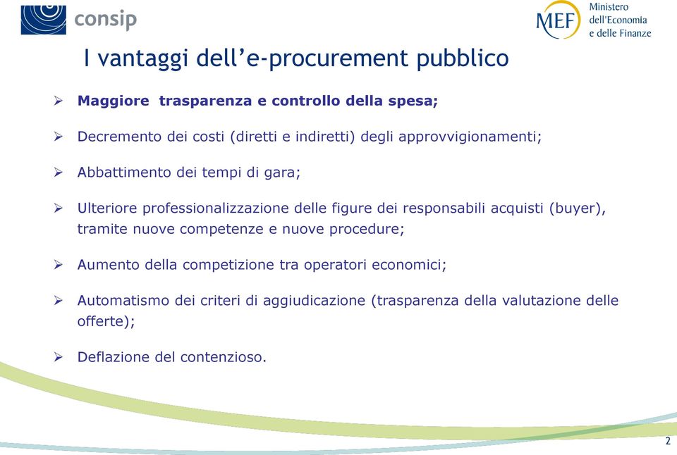 responsabili acquisti (buyer), tramite nuove competenze e nuove procedure; Aumento della competizione tra operatori