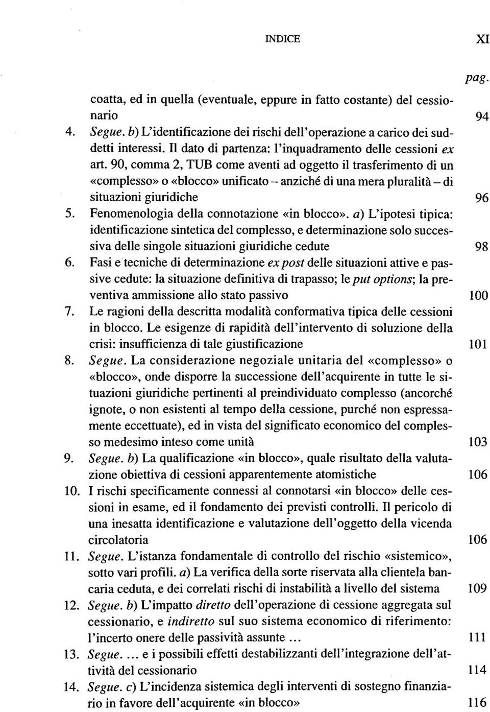 90, comma 2, TUB come aventi ad oggetto il trasferimento di un «complesso» o «blocco» unificato anziehe di una mera pluralitä di situazioni giuridiche 96 5.