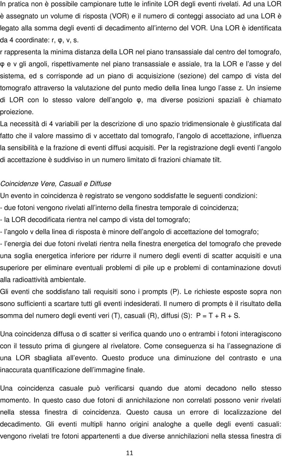 Una LOR è identificata da 4 coordinate: r, φ, ν, s.