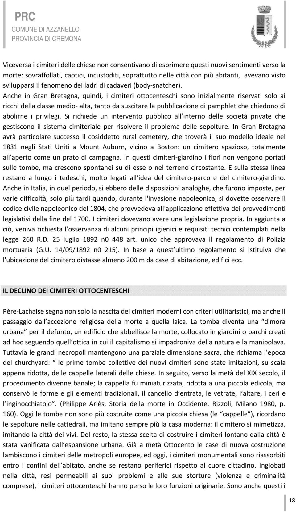 Anche in Gran Bretagna, quindi, i cimiteri ottocenteschi sono inizialmente riservati solo ai ricchi della classe medio alta, tanto da suscitare la pubblicazione di pamphlet che chiedono di abolirne i