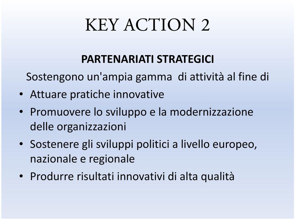 modernizzazione delle organizzazioni Sostenere gli sviluppi politici a