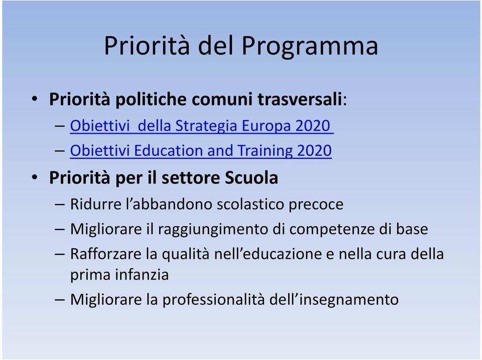 scolastico precoce Migliorare il raggiungimento di competenze di base Rafforzare la qualità