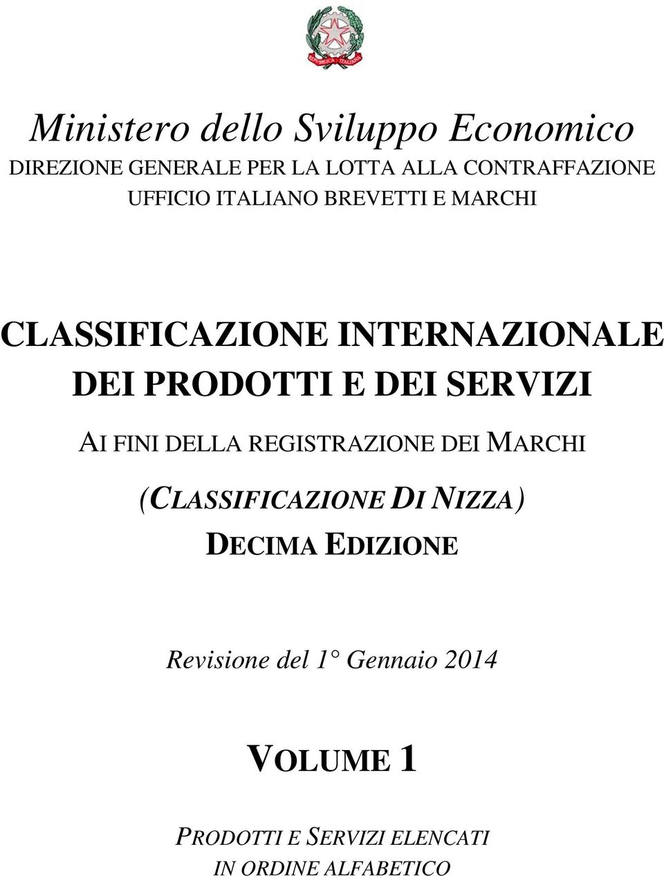 SERVIZI AI FINI DELLA REGISTRAZIONE DEI MARCHI (CLASSIFICAZIONE DI NIZZA) DECIMA