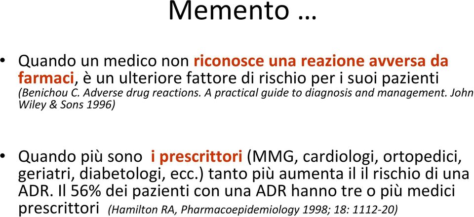 John Wiley & Sons 1996) Quando più sono i prescrittori (MMG, cardiologi, ortopedici, geriatri, diabetologi, ecc.