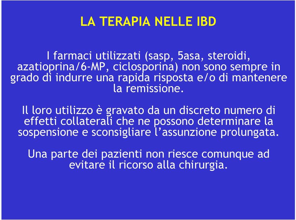 Il loro utilizzo è gravato da un discreto numero di effetti collaterali che ne possono determinare la