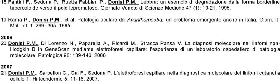 1: 299-305, 1995. 2006 20. Donisi P.M., Di Lorenzo N., Paparella A., Ricardi M., Stracca Pansa V.