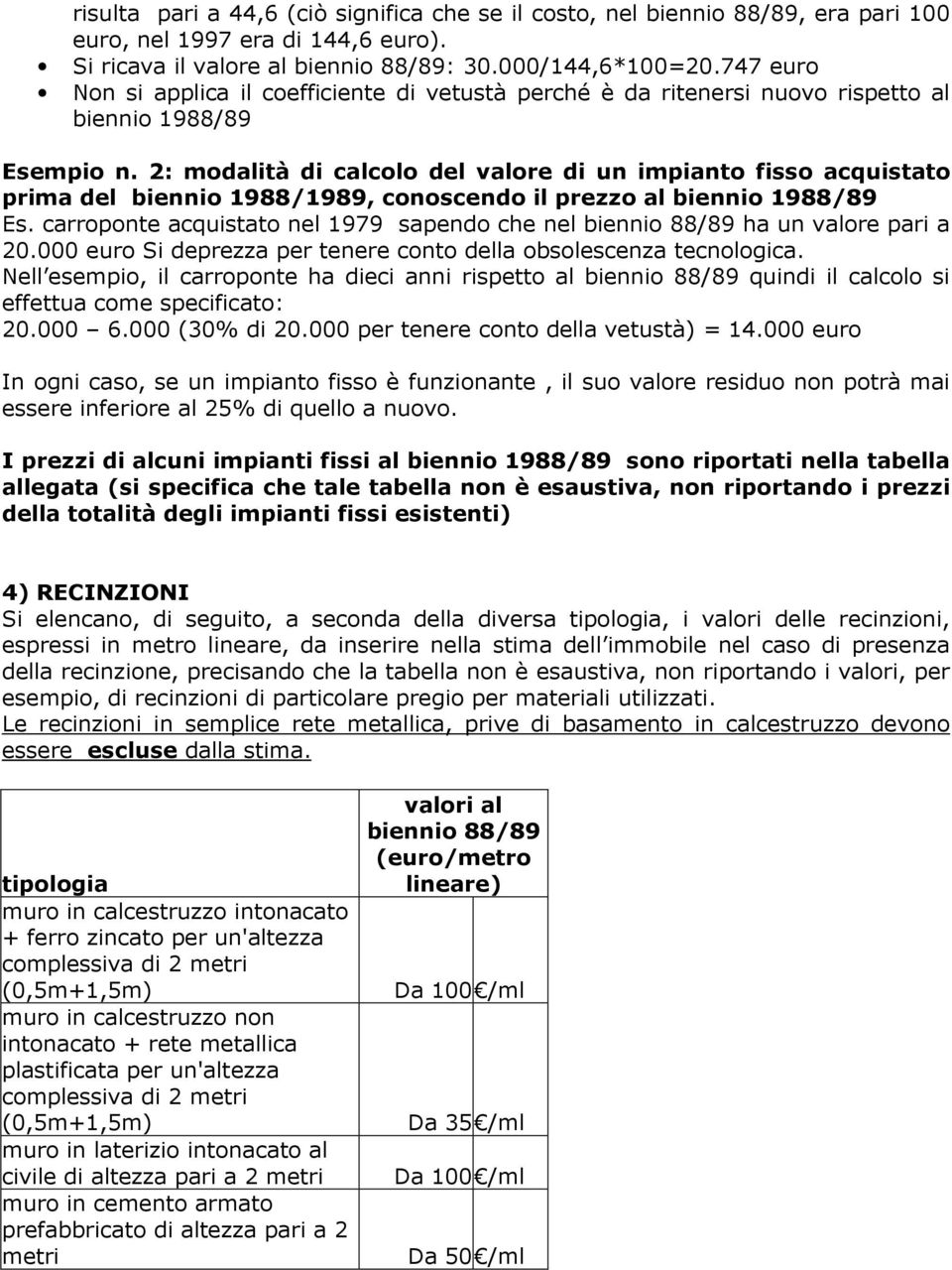 2: modalità di calcolo del valore di un impianto fisso acquistato prima del biennio 1988/1989, conoscendo il prezzo al biennio 1988/89 Es.