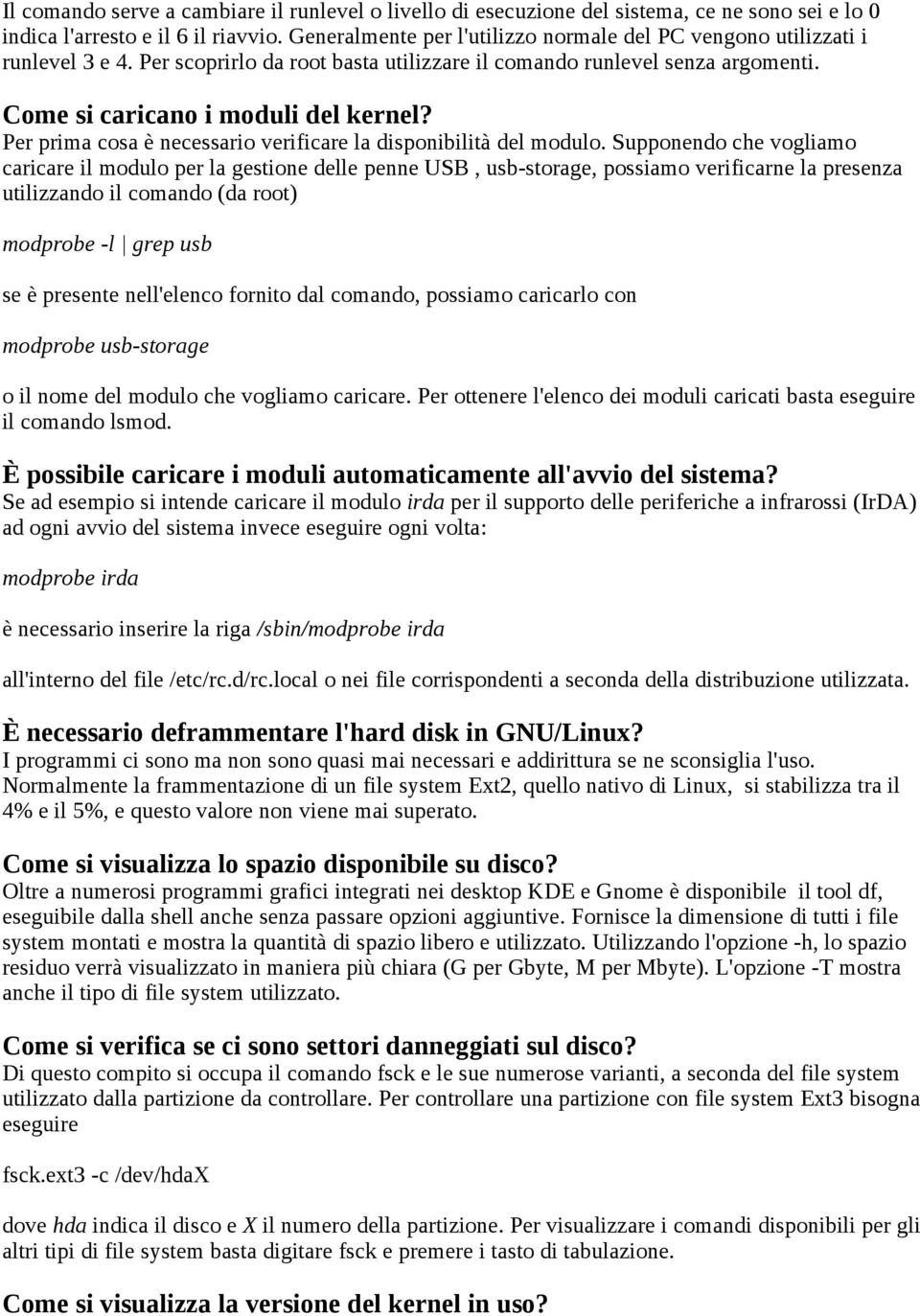 Per prima cosa è necessario verificare la disponibilità del modulo.