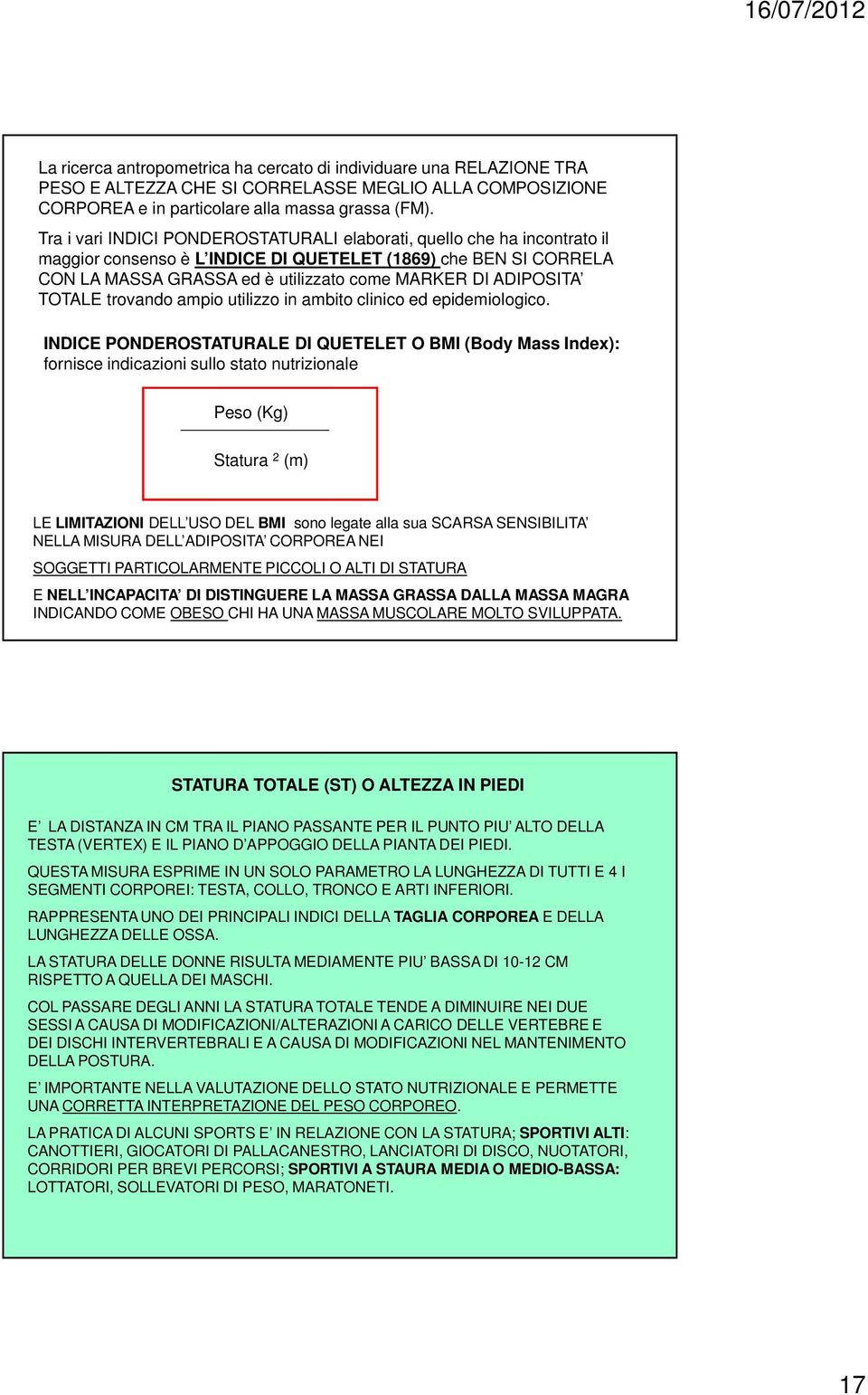 ADIPOSITA TOTALE trovando ampio utilizzo in ambito clinico ed epidemiologico.