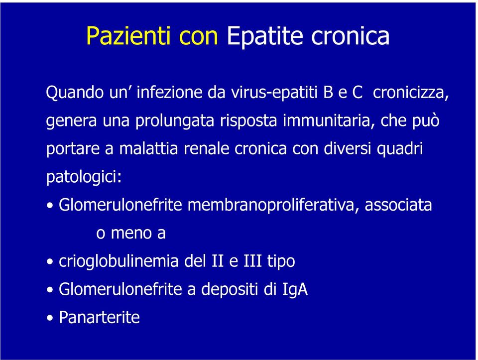 con diversi quadri patologici: Glomerulonefrite membranoproliferativa, associata o