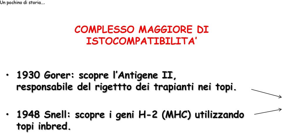 scopre l Antigene II, responsabile del rigettto dei