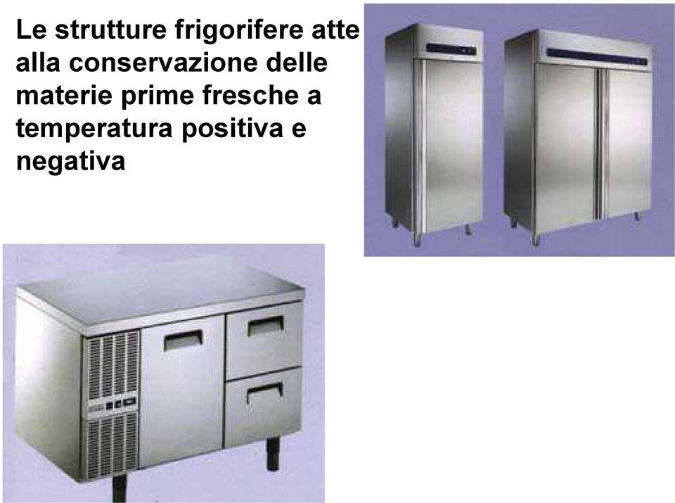 delle materie prime fresche