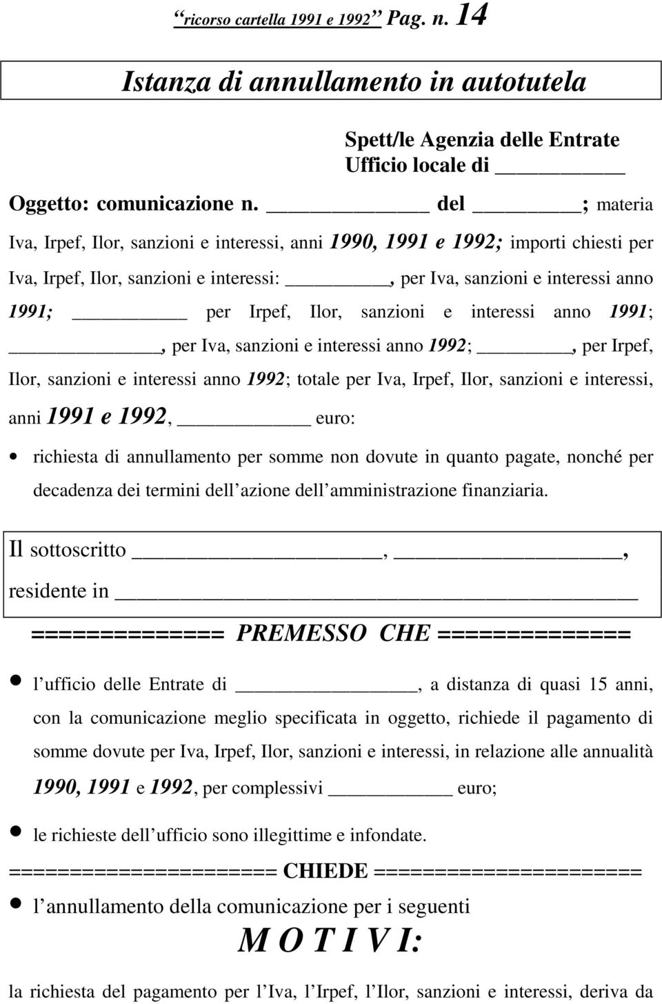 sanzioni e interessi anno 1991;, per Iva, sanzioni e interessi anno 1992;, per Irpef, Ilor, sanzioni e interessi anno 1992; totale per Iva, Irpef, Ilor, sanzioni e interessi, anni 1991 e 1992, euro: