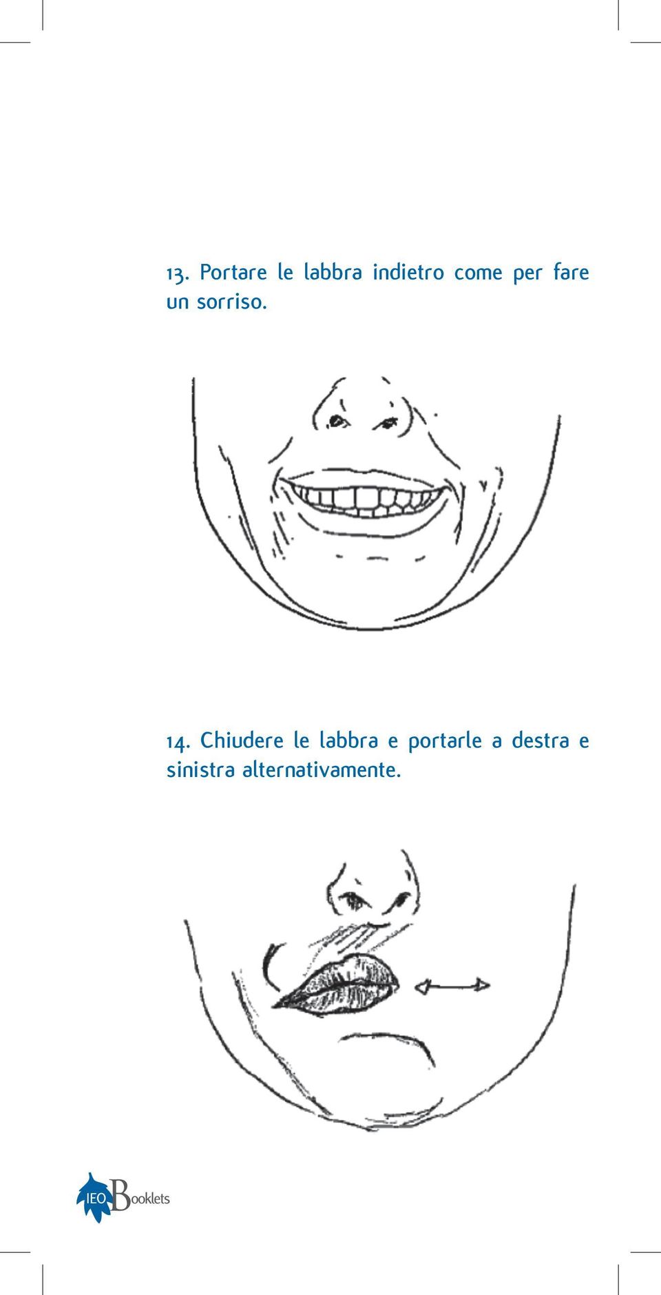 Chiudere le labbra e portarle a