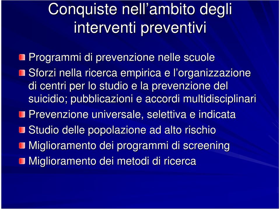 pubblicazioni e accordi multidisciplinari Prevenzione universale, selettiva e indicata Studio