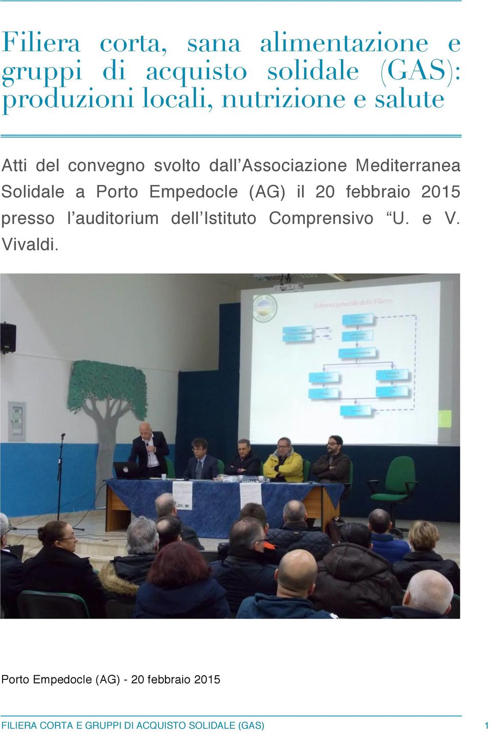 Empedocle (AG) il 20 febbraio 2015 presso l auditorium dell Istituto Comprensivo U. e V.