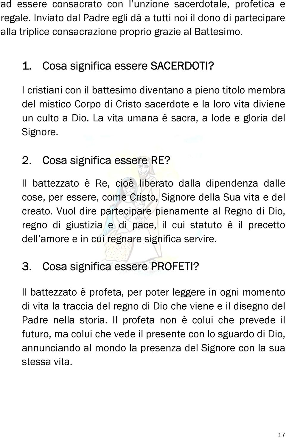 La vita umana è sacra, a lode e gloria del Signore. 2. Cosa significa essere RE?