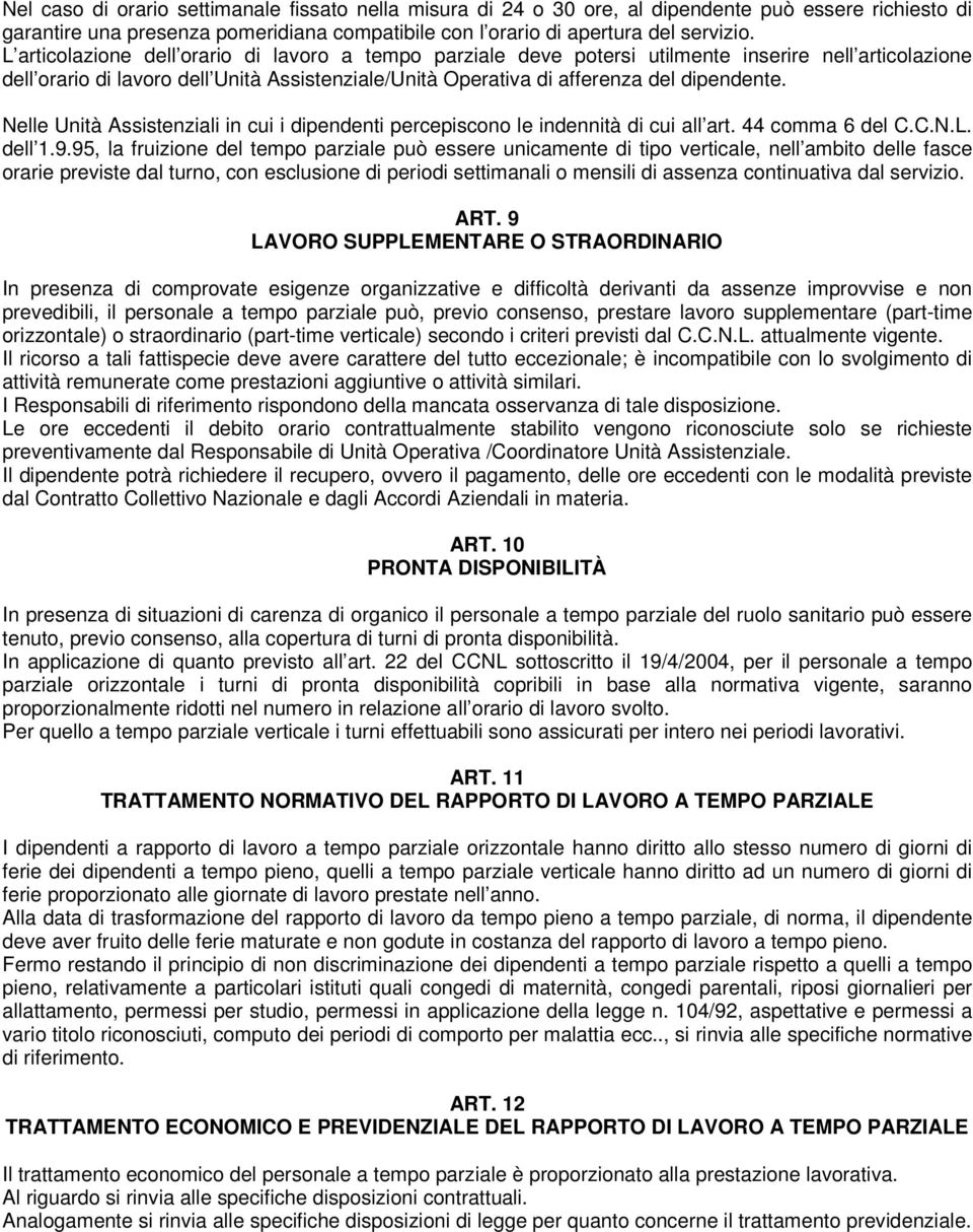 Nelle Unità Assistenziali in cui i dipendenti percepiscono le indennità di cui all art. 44 comma 6 del C.C.N.L. dell 1.9.