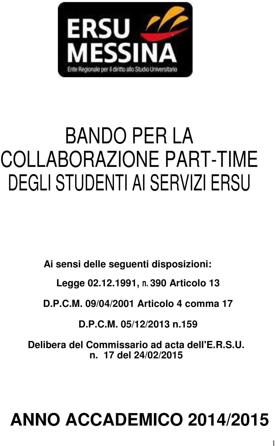 C.M. 09/04/2001 Articolo 4 comma 17 D.P.C.M. 05/12/2013 n.