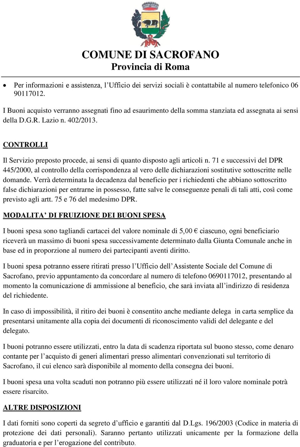 CONTROLLI Il Servizio preposto procede, ai sensi di quanto disposto agli articoli n.