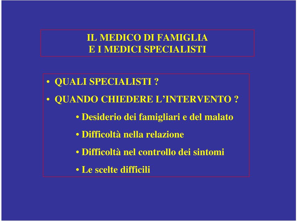 Desiderio dei famigliari e del malato Difficoltà