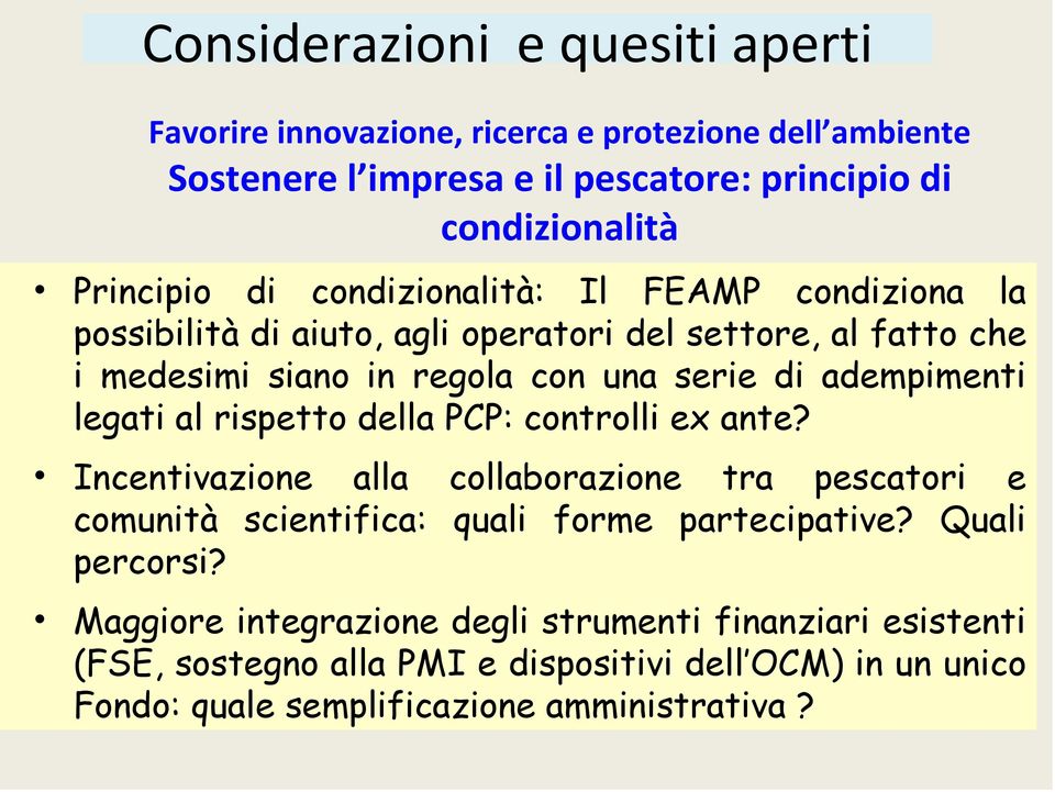 legati al rispetto della PCP: controlli ex ante? Incentivazione alla collaborazione tra pescatori e comunità scientifica: quali forme partecipative?