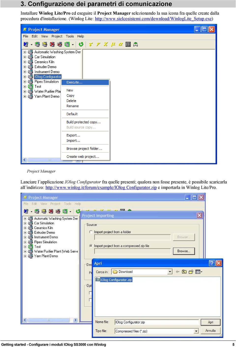 exe) Project Manager Lanciare l applicazione IOlog Configurator fra quelle presenti; qualora non fosse presente, è possibile scaricarla all