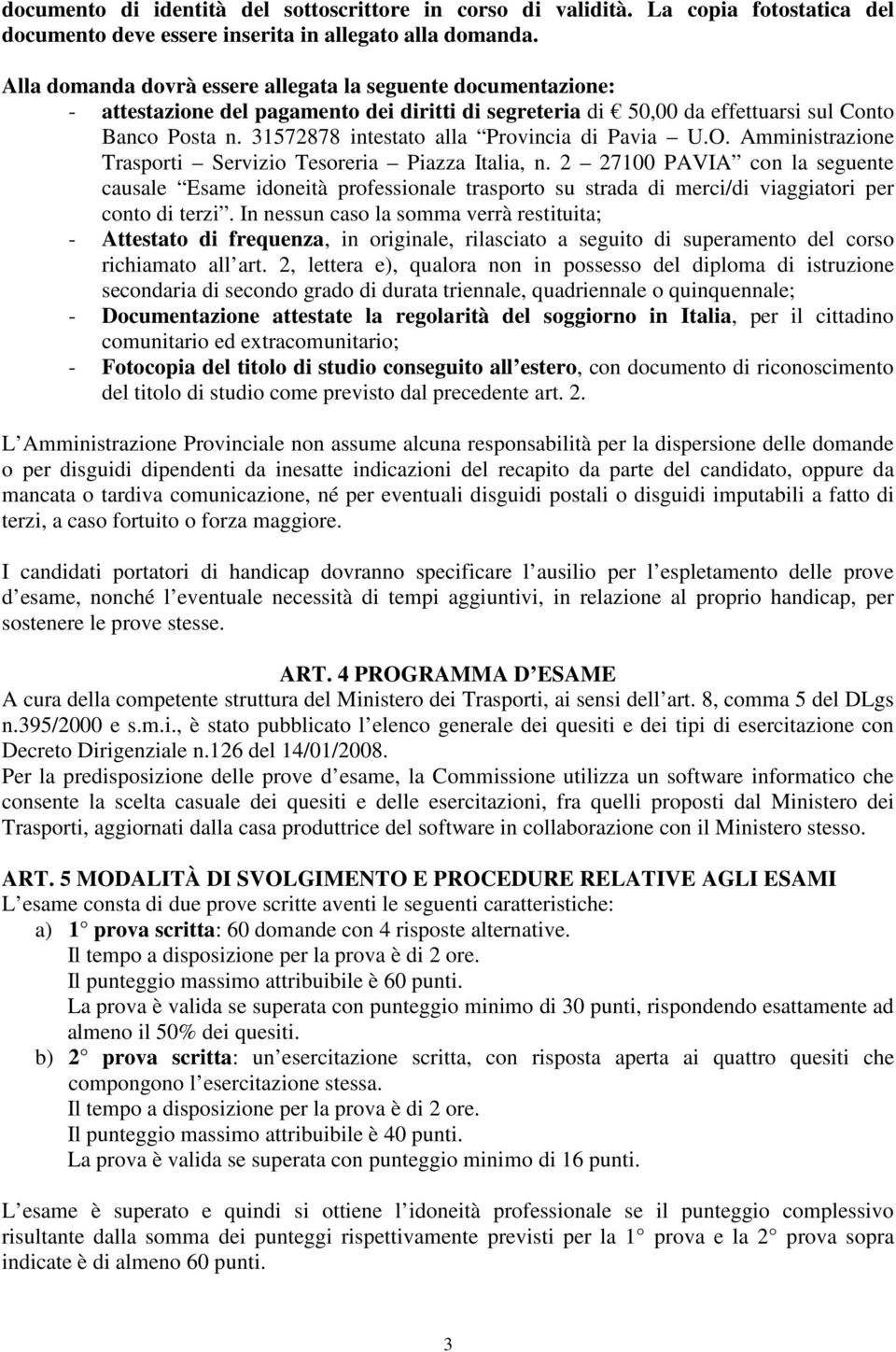 31572878 intestato alla Provincia di Pavia U.O. Amministrazione Trasporti Servizio Tesoreria Piazza Italia, n.